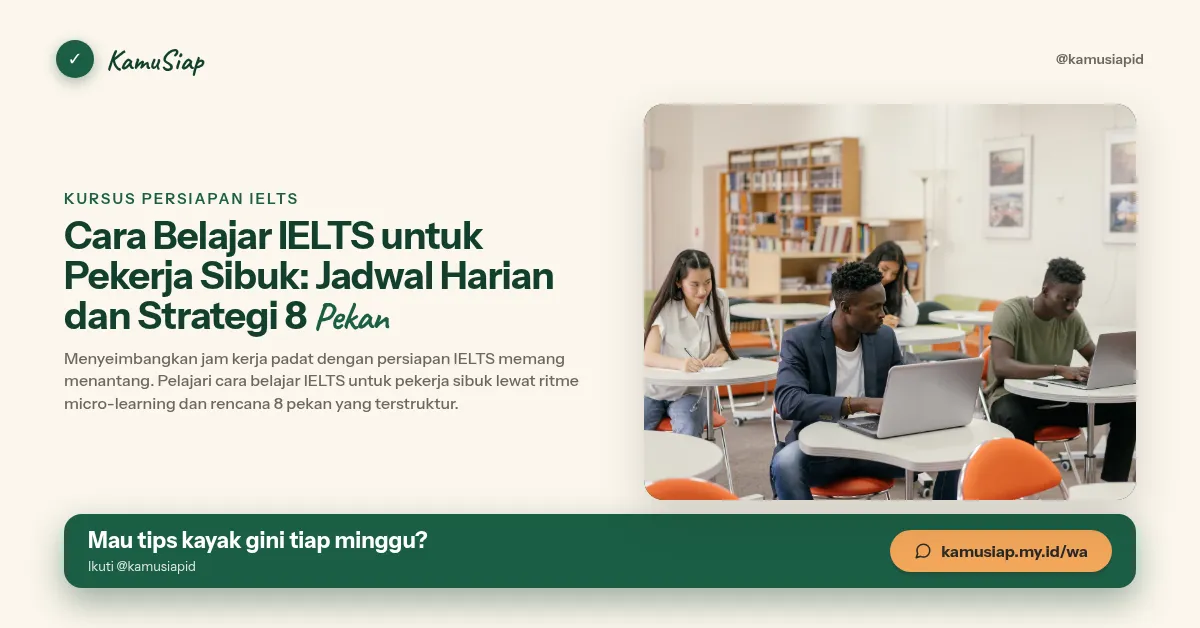 Cara Belajar IELTS untuk Pekerja Sibuk: Jadwal Harian dan Strategi 8 Pekan