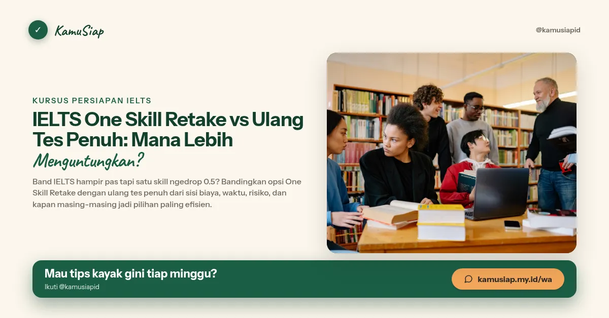 IELTS One Skill Retake vs Ulang Tes Penuh: Mana Lebih Menguntungkan?
