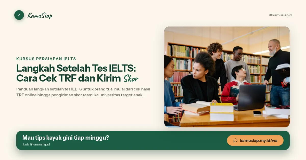 Langkah Setelah Tes IELTS: Cara Cek TRF dan Kirim Skor