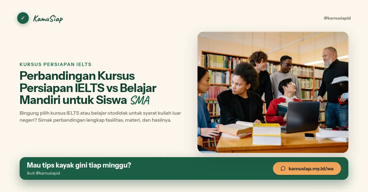 Perbandingan Kursus Persiapan IELTS vs Belajar Mandiri untuk Siswa SMA