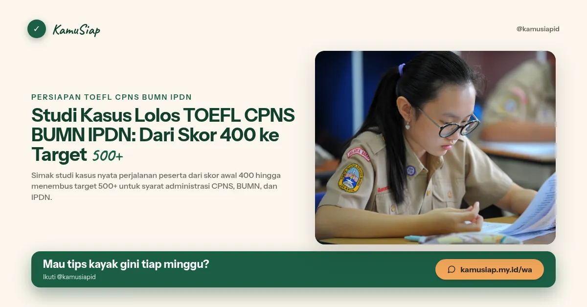 Studi Kasus Lolos TOEFL CPNS BUMN IPDN: Dari Skor 400 ke Target 500+