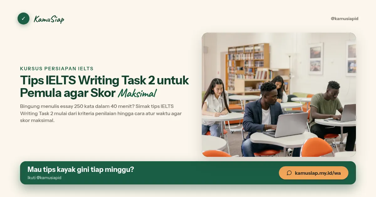 Tips IELTS Writing Task 2 untuk Pemula agar Skor Maksimal